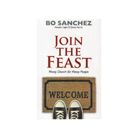 Thumbnail for Join The Feast by Bo Sanchez (“The church is a field hospital after the battle.” – Pope Francis)