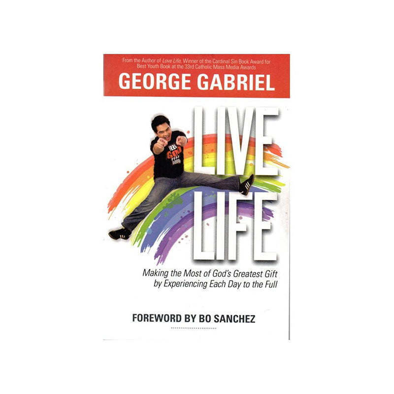 Live Life by George Gabriel (Learn valuable secrets on how to live your life fully.)